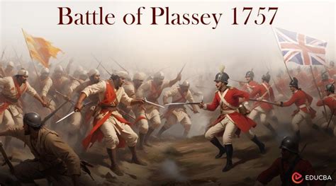 The Battle of Plassey: A Turning Point in Indian History Ushering the East India Company's Hegemony