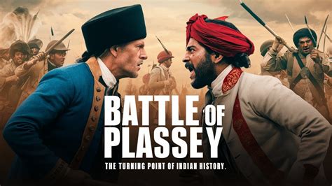 The Battle of Plassey: A Turning Point in India's History Orchestrated by the Ambitious Robert Clive